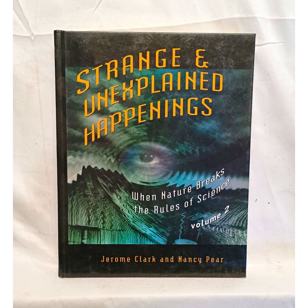 Strange & Unexplained Happenings Vol 2 by Jerome Clark Hardcover UFO Monsters